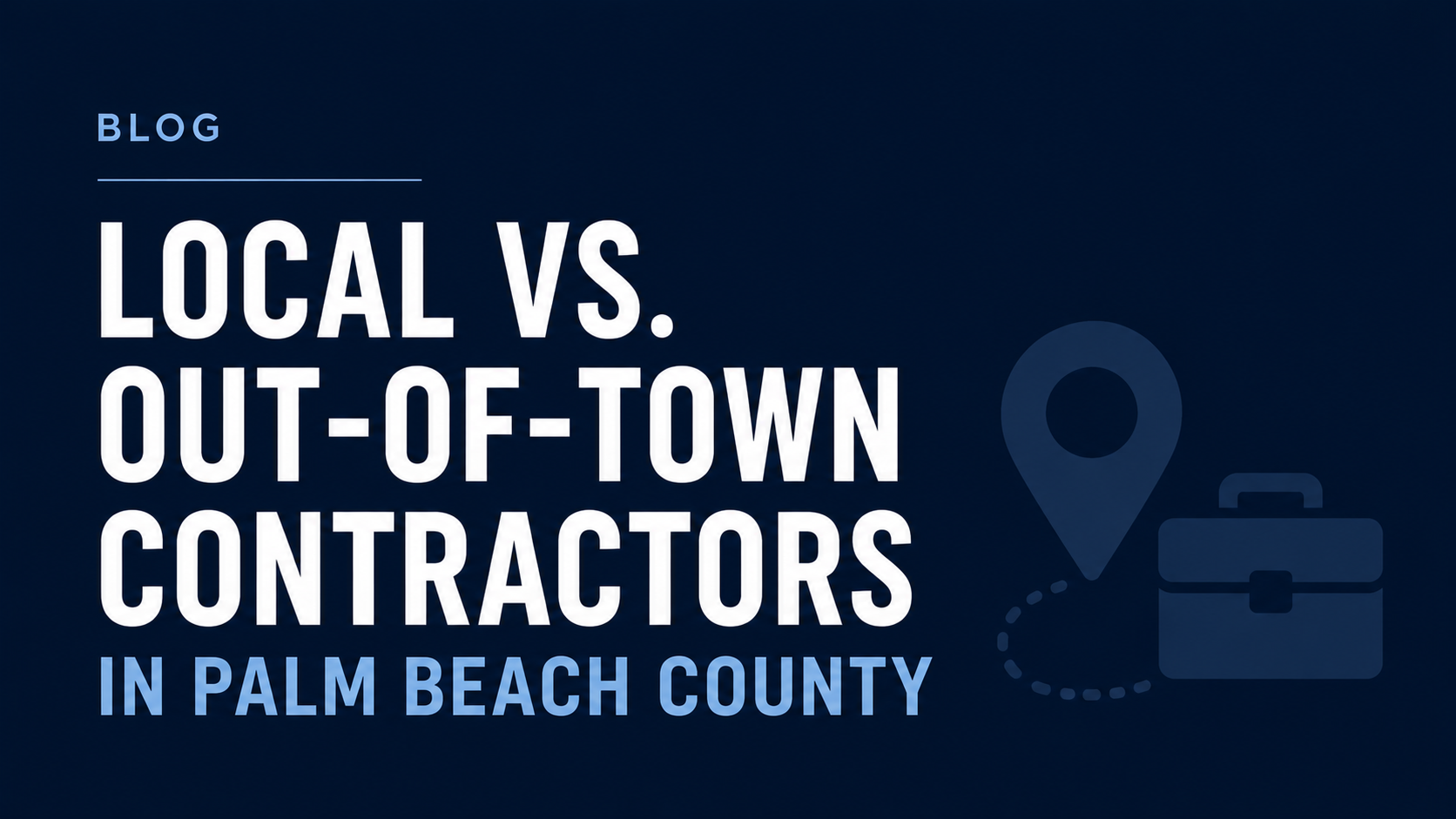 Local vs. Out-of-Town Contractors in Palm Beach County